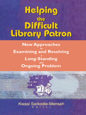 cover image of Helping the Difficult Library Patron